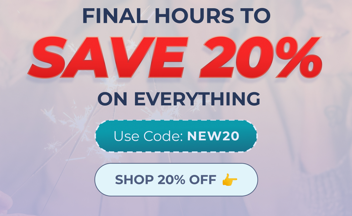Final Hours To Save 20% Use Code: NEW20 Shop 20% Off