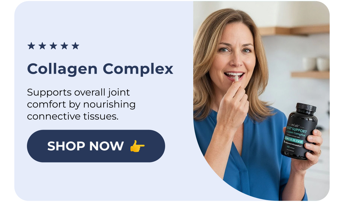  Collagen Complex Supports overall joint comfort by nourishing connective tissues. Shop Now