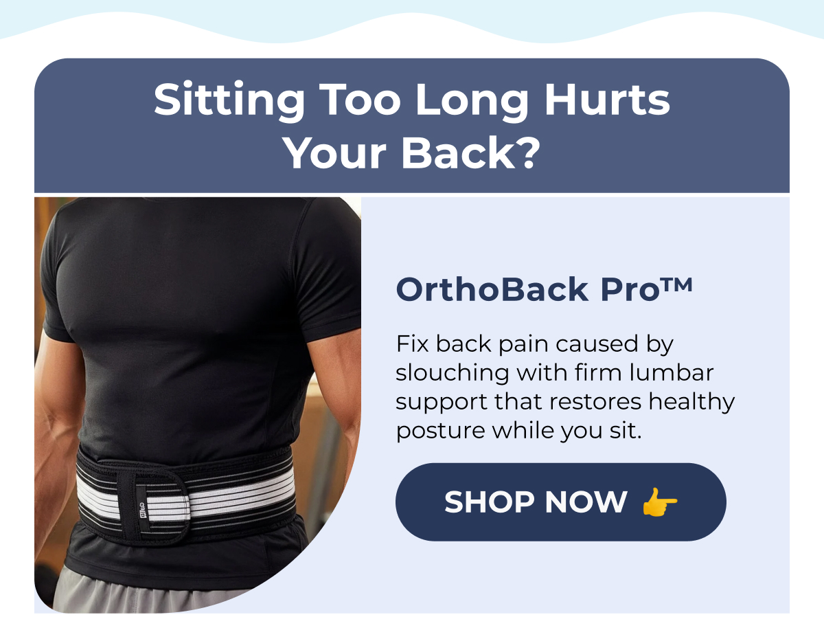 Sitting Too Long Hurts Your Back? OrthoBack Pro™ Fix back pain caused by slouching with firm lumbar support that restores healthy posture while you sit. Shop Now