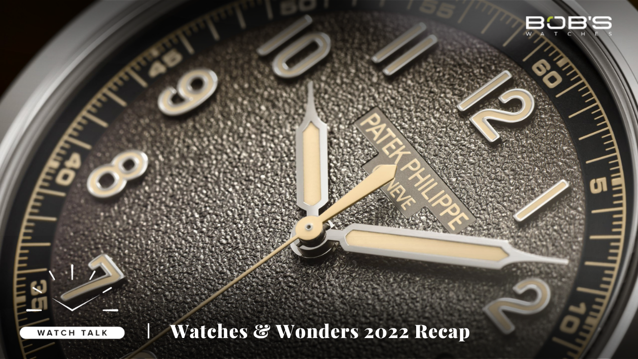 Watches & Wonders Recap