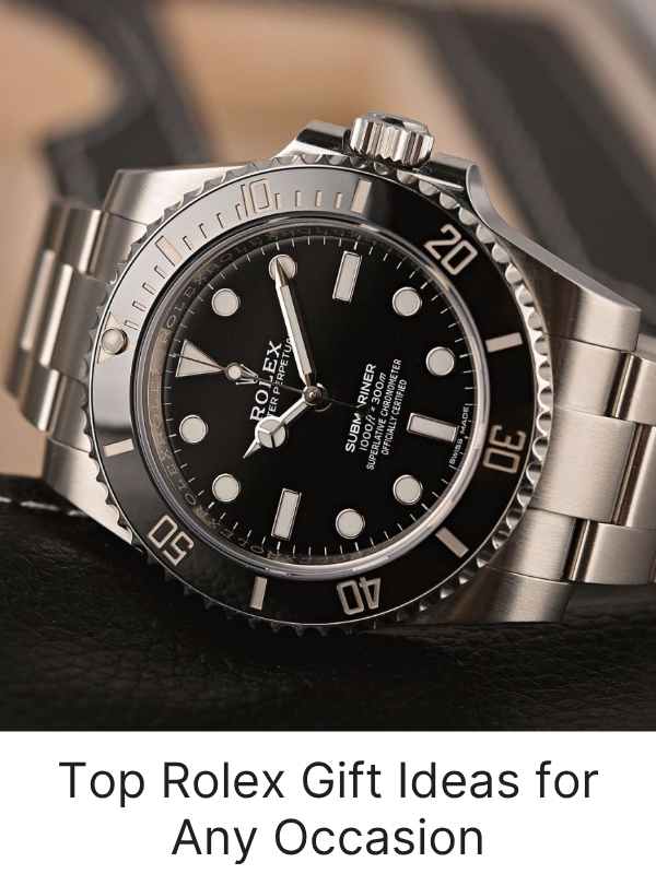 The Ultimate Guide to Rolex Gift Ideas for Any Occasion