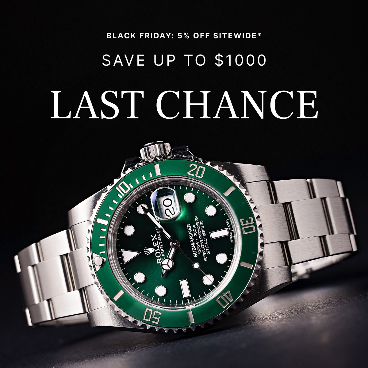 BLACK FRIDAY: 5% OFF SITEWIDE* SAVE UP TO $1,000 LAST CHANCE