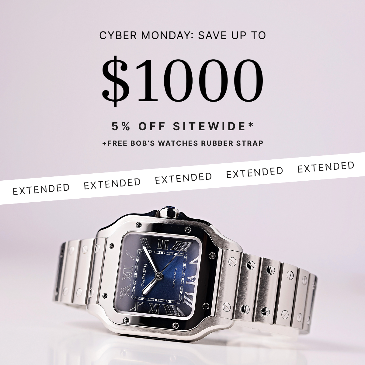 CYBER MONDAY: SAVE UP TO $1000, 5% OFF SITEWIDE* + FREE BOB'S WATCHES RUBBER STRAP EXTENDED!