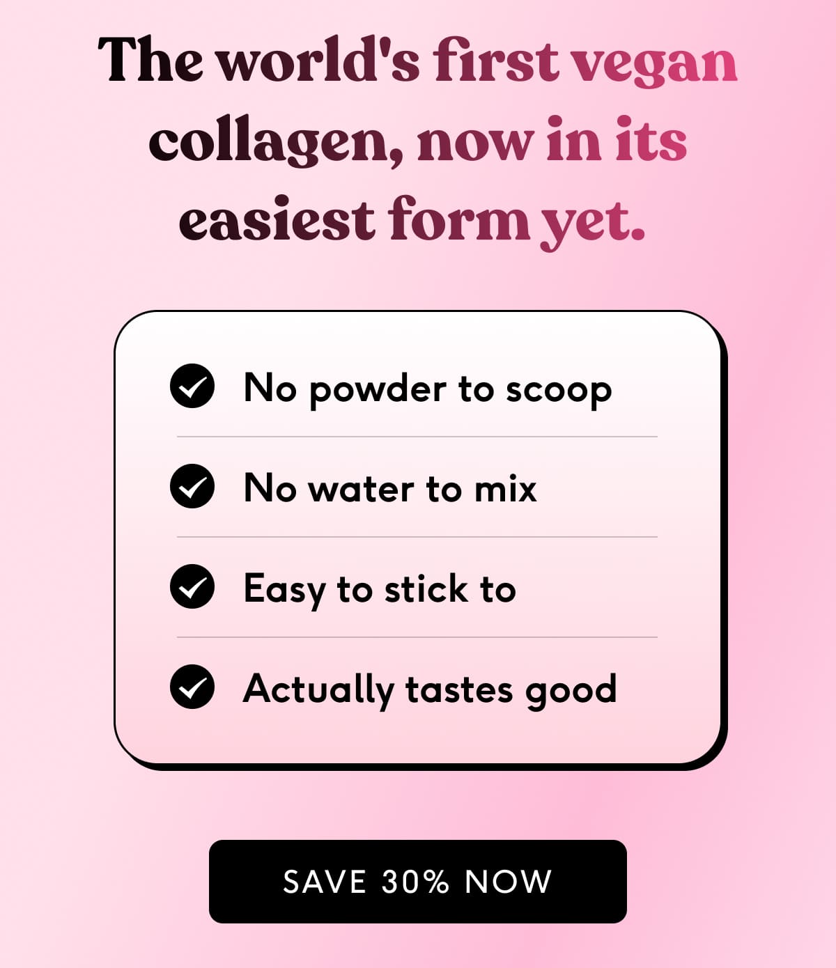 Worlds first vegan collagen now in it's easiest form yet