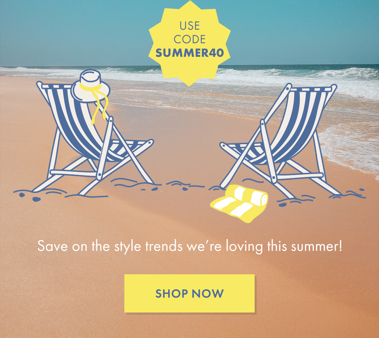 Use code SUMMER40 for 40% Off Sitewide