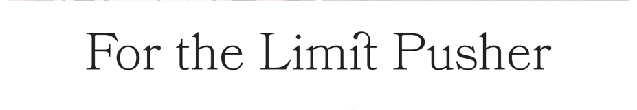 Limit Pusher New Arrivals