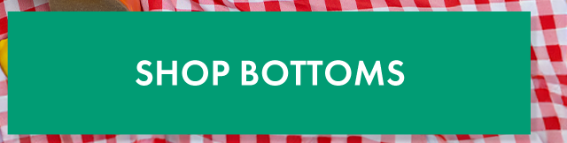 Shop Bottoms