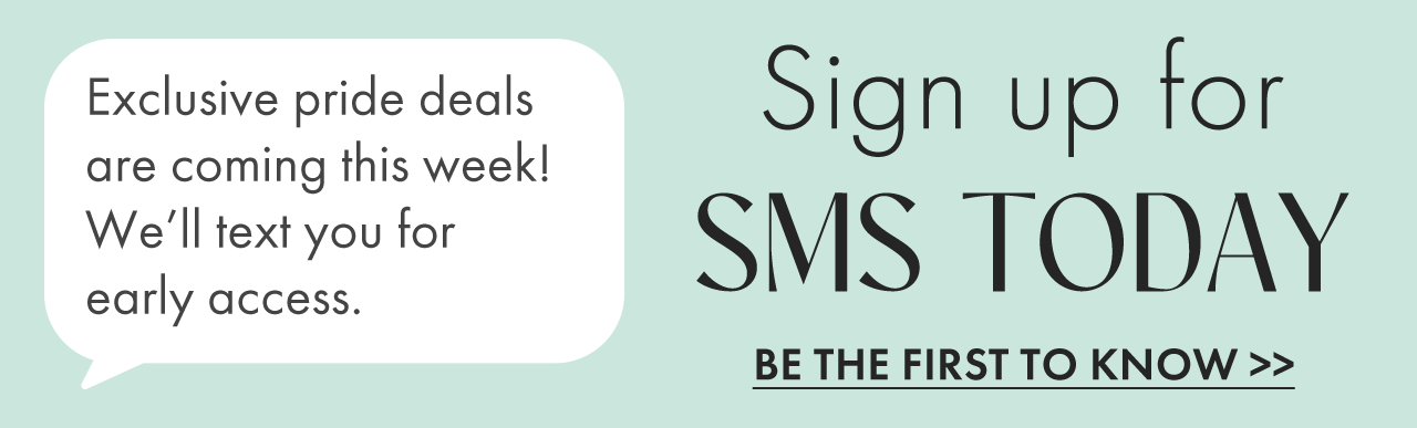 Sign up for SMS for early access to PRIDE DEALS