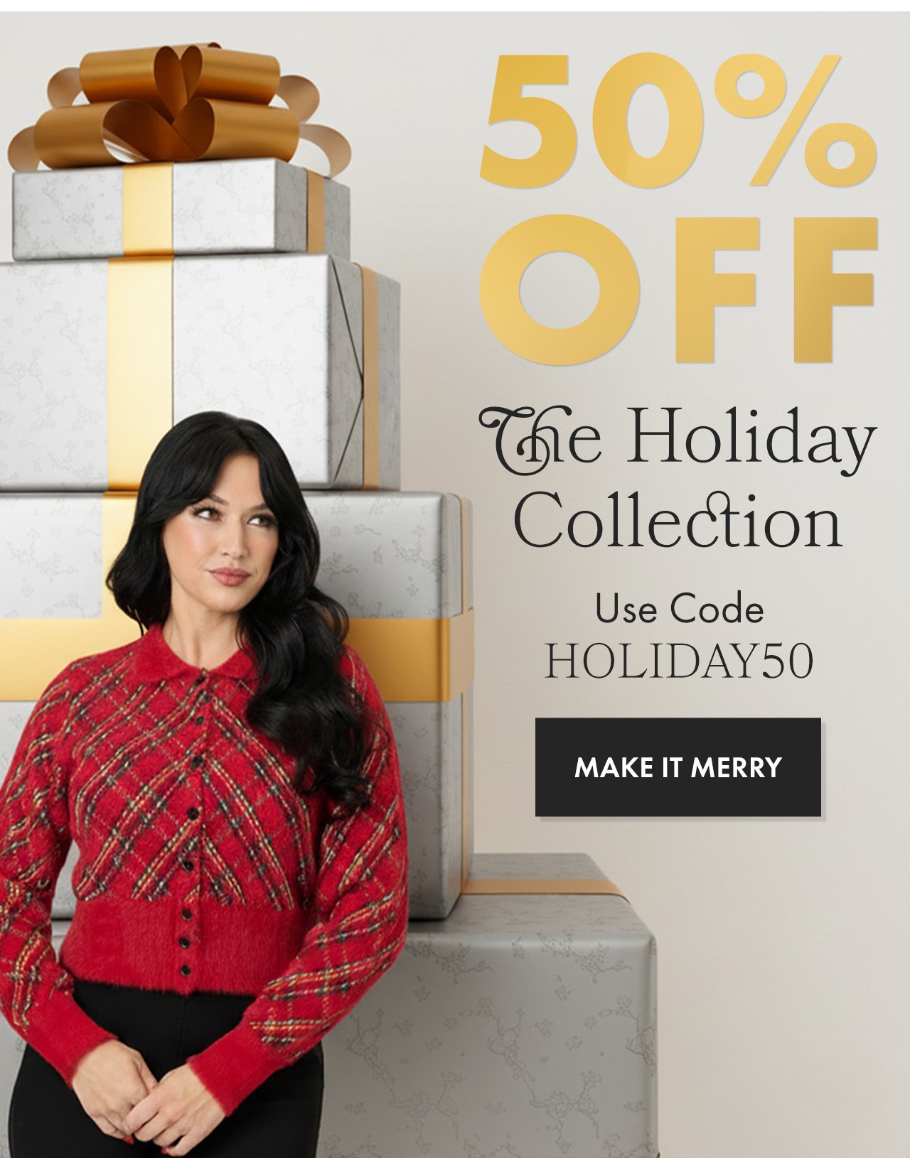 50% Off The Holiday Collection with Code HOLIDAY50