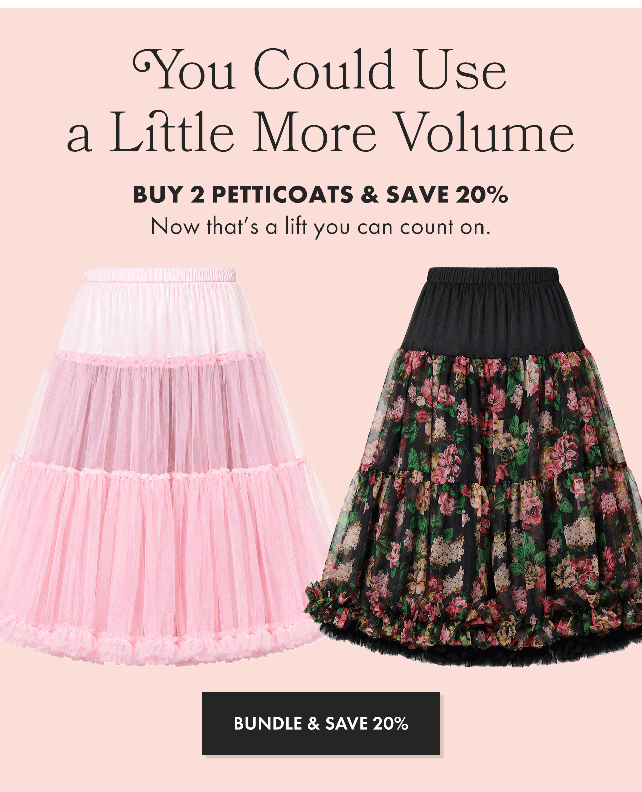 Buy 2 Petticoats and Save 20%