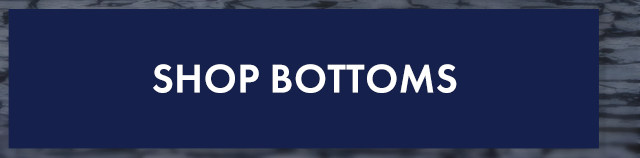Shop Bottoms