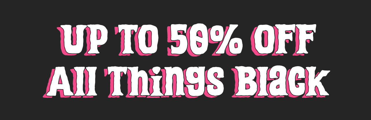Up to 50% Off All Things Black