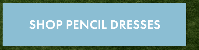 Shop Pencil Dresses