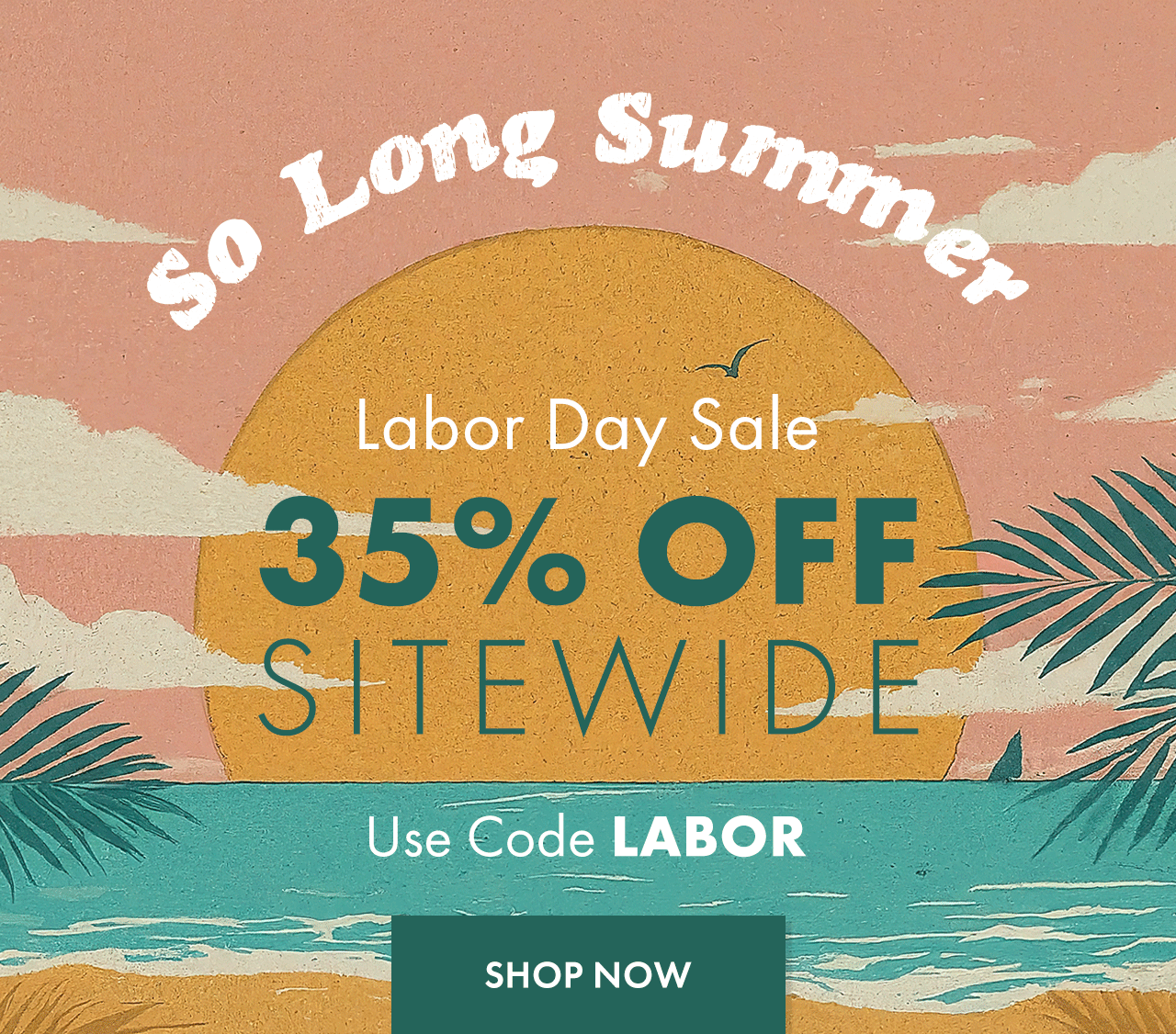 Use Code LABOR for 35% Off Sitewide