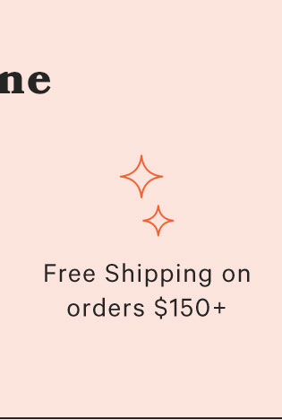 Free Shipping on Orders $150+