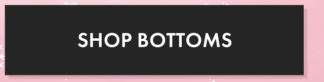 Shop Bottoms