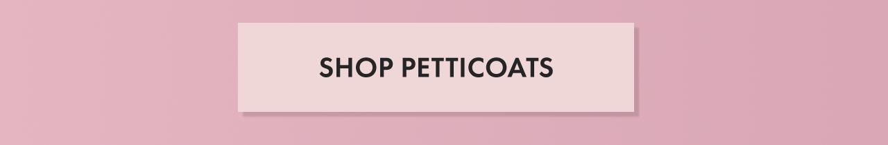 Shop Petticoats