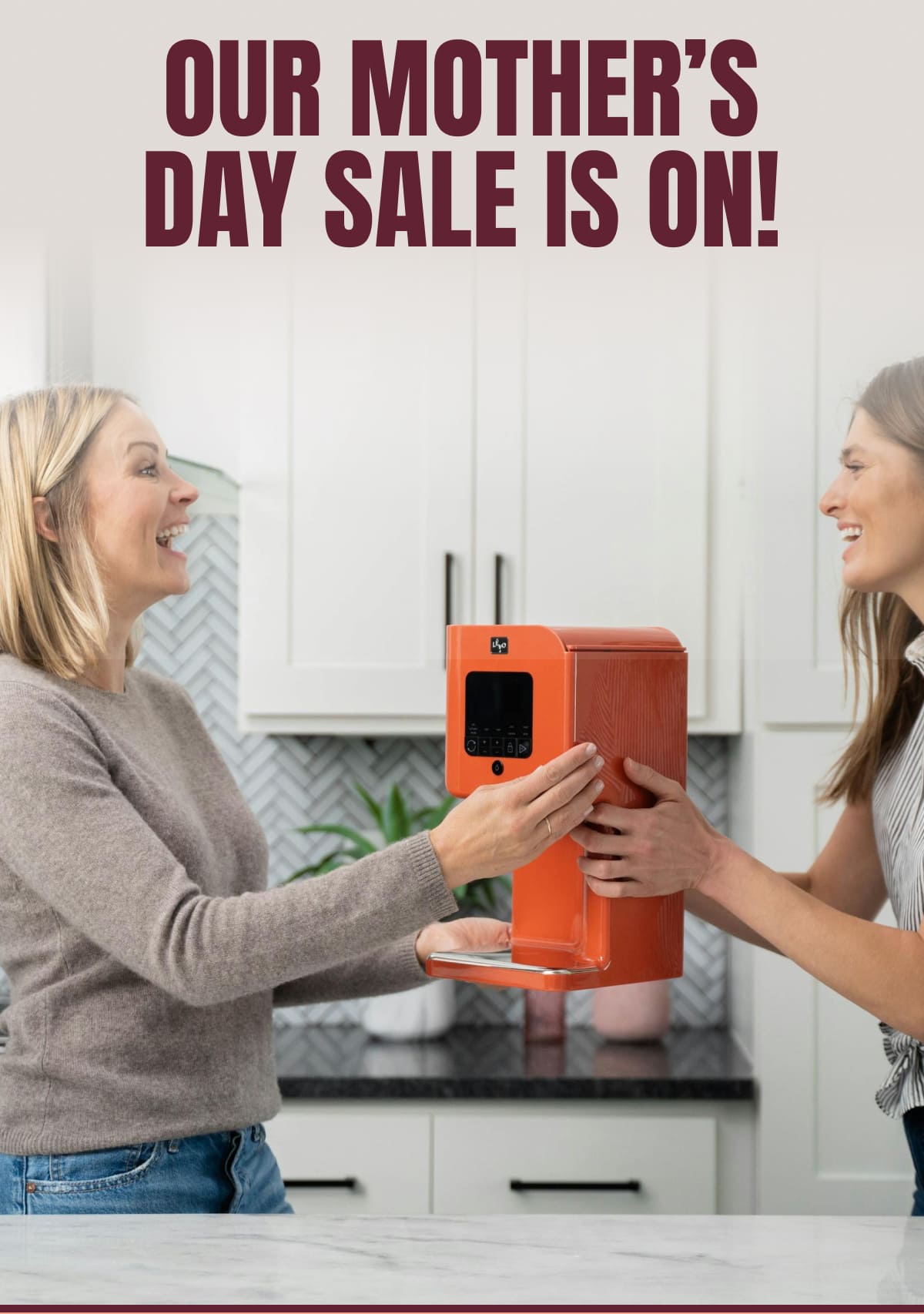 OUR MOTHER’S DAY SALE IS ON!