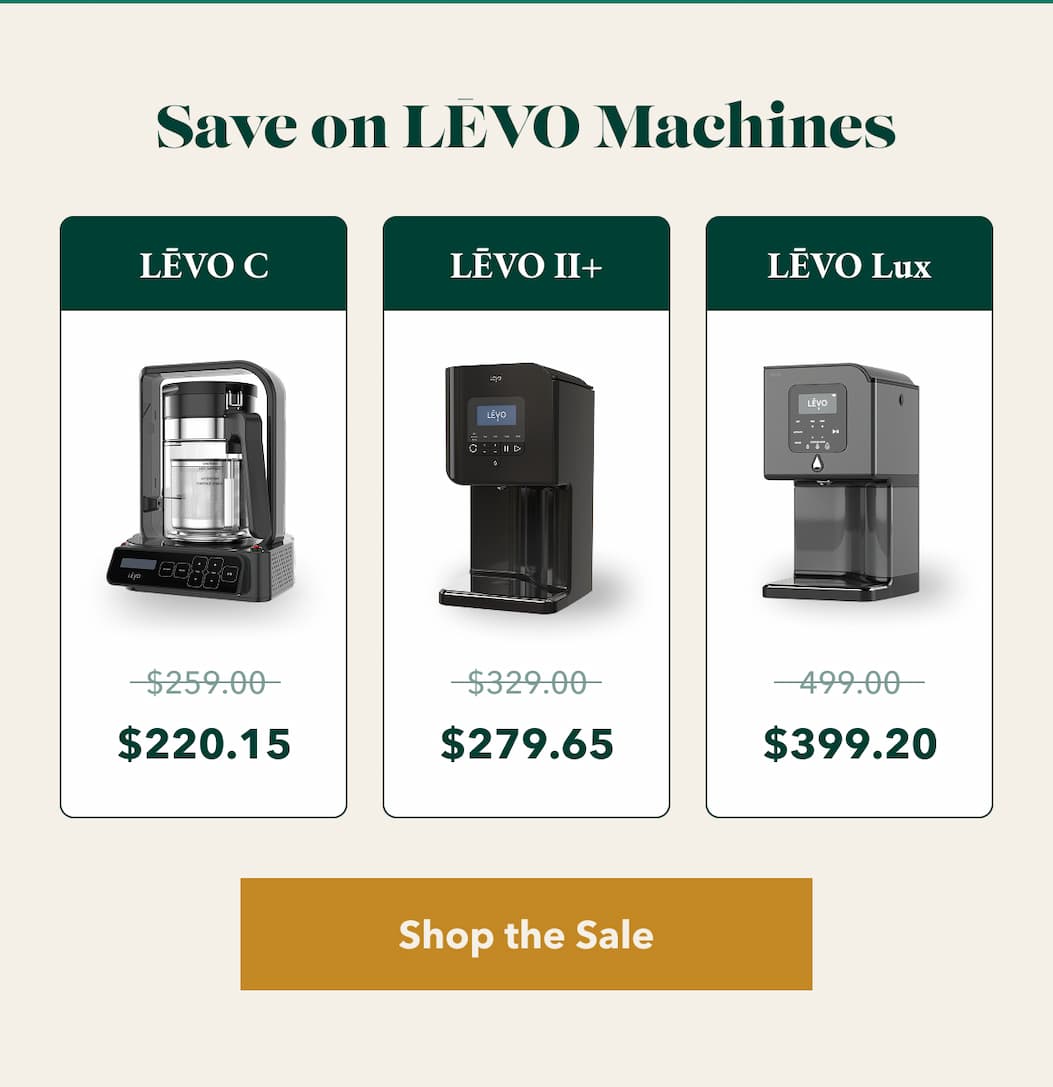 &nbsp;Save on LĒVO Machines&nbsp; LĒVO C LĒVO II+ LĒVO Lux $259.00 $329.00 499.00 now they are: $220.15 $279.65 $399.20 [Shop the Sale]