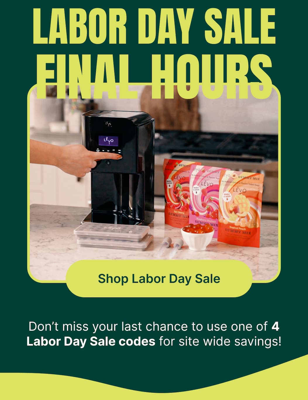 LABOR DAY SALE FINAL HOURS Shop Labor Day Sale [Shop Labor Day Sale] Don’t miss your last chance to use one of 4 Labor Day Sale codes for site wide savings!