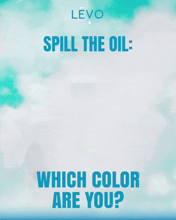 SPILL THE OIL WHICH COLOR ARE YOU?