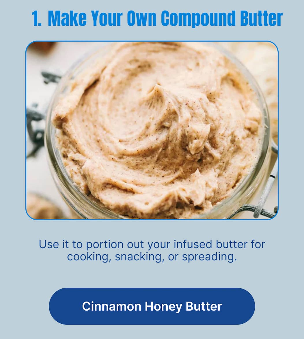 Make Your Own Compound Butter Use it to portion out your infused butter for cooking, snacking, or spreading. [Cinnamon Honey Butter]