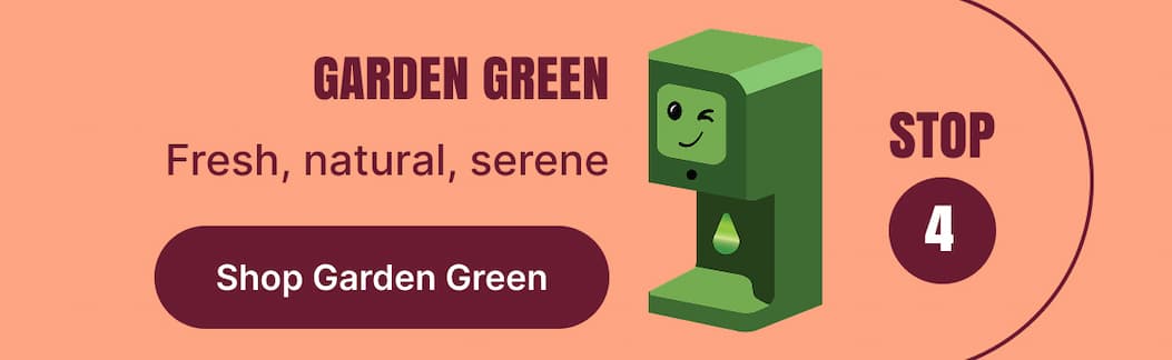 STEP 4 GARDEN GREEN Fresh, natural, serene [Shop Garden Green]