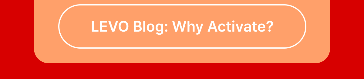 [LEVO Blog: Why Activate?]