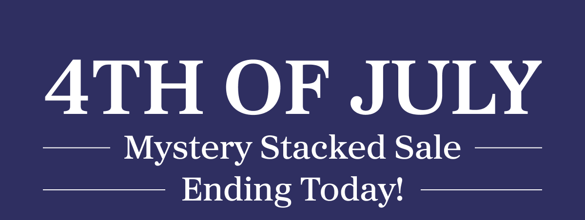4th Of July Mystery Stacked Sale Ending Today!