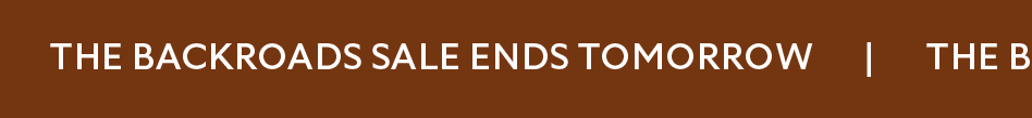 The Backroads Sale Ends Tomorrow
