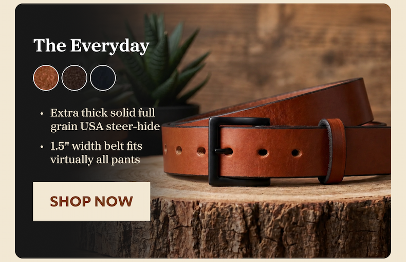 The Everyday Extra thick solid full grain USA steer-hide 1.5" width belt fits virtually all pants SHOP NOW