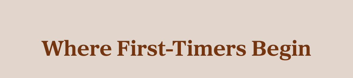 Where First-Timers Begin