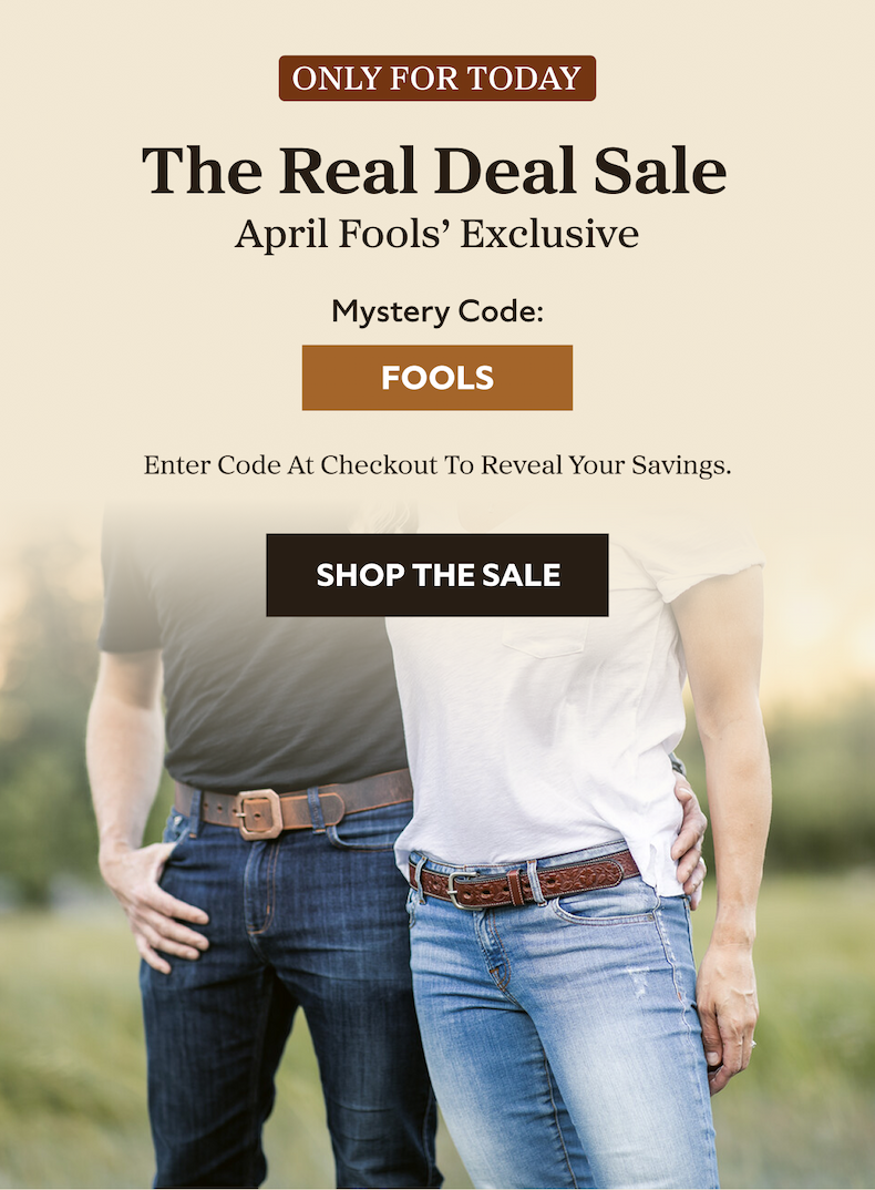 The Real Deal Sale April Fools' Exclusive  Mystery Code: FOOLS  Enter Code At Checkout To Reveal Your Savings.   SHOP THE SALE