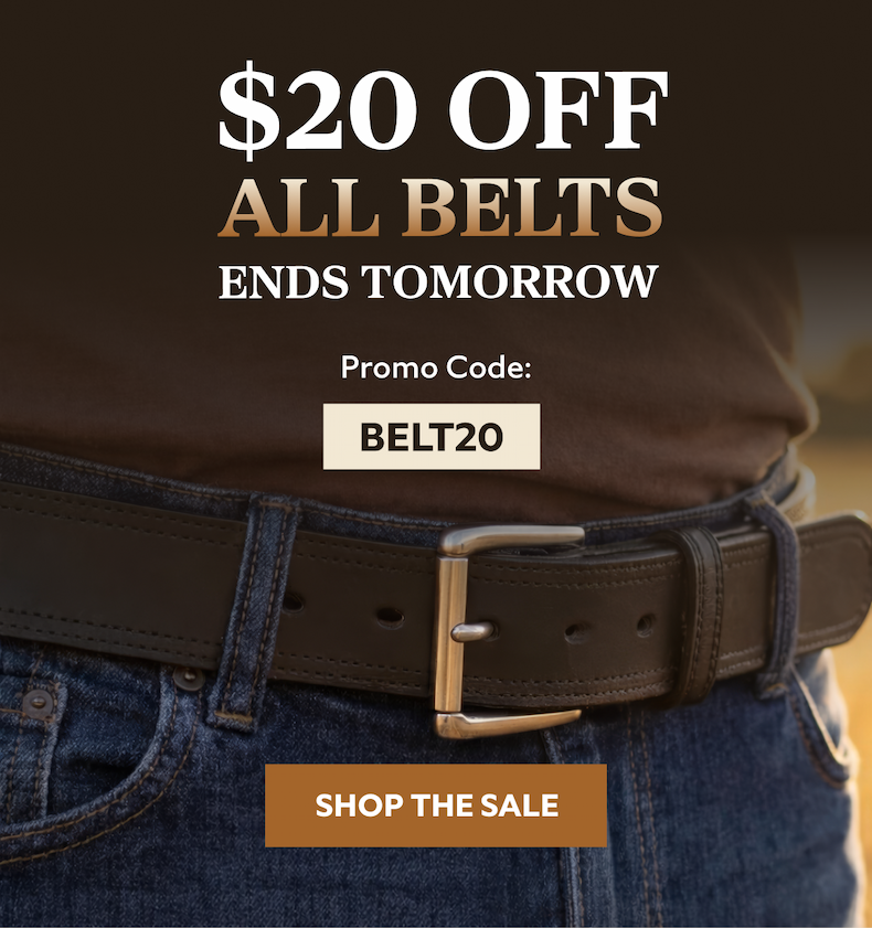 $20 OFF ALL BELTS ENDS TOMORROW  Promo Code: BELT20  SHOP THE SALE