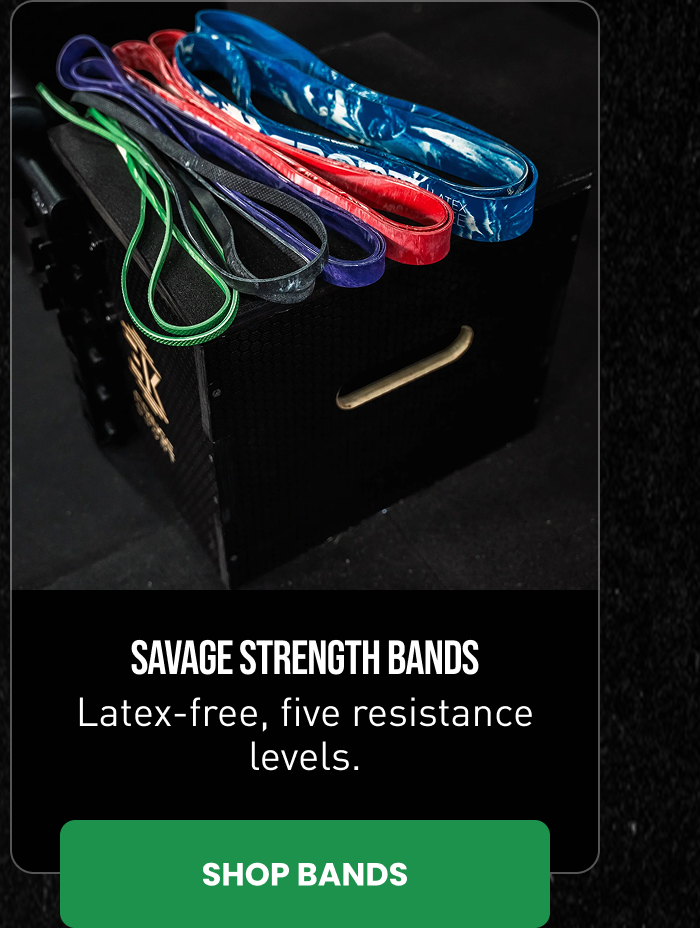 Savage Strength Bands — Latex-free, six resistance levels. Shop Bands