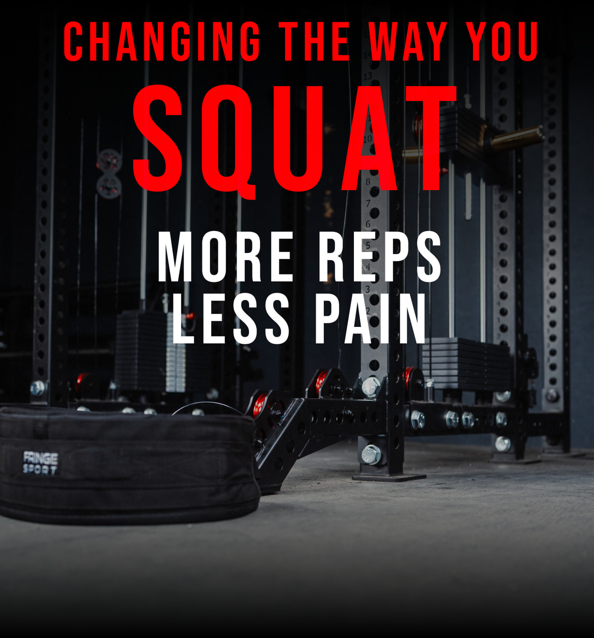 Changing the Way You Squat — More Reps Less Pain