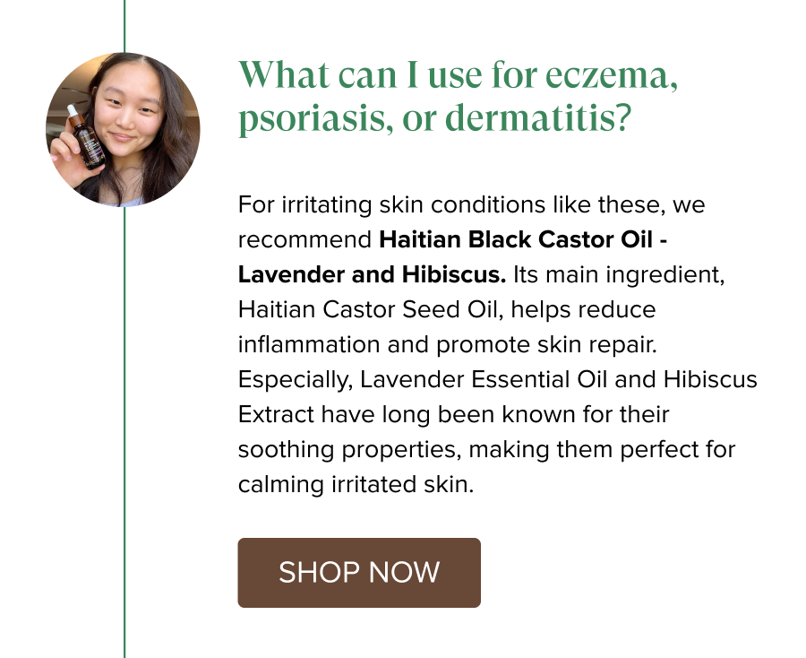 What can I use for eczema, psoriasis, or dermatitis?
