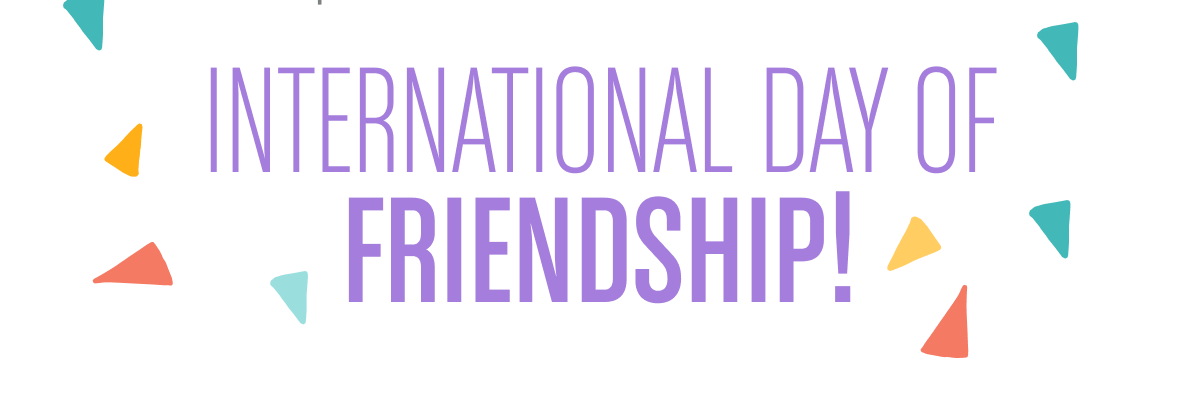 International Day of Friendship!