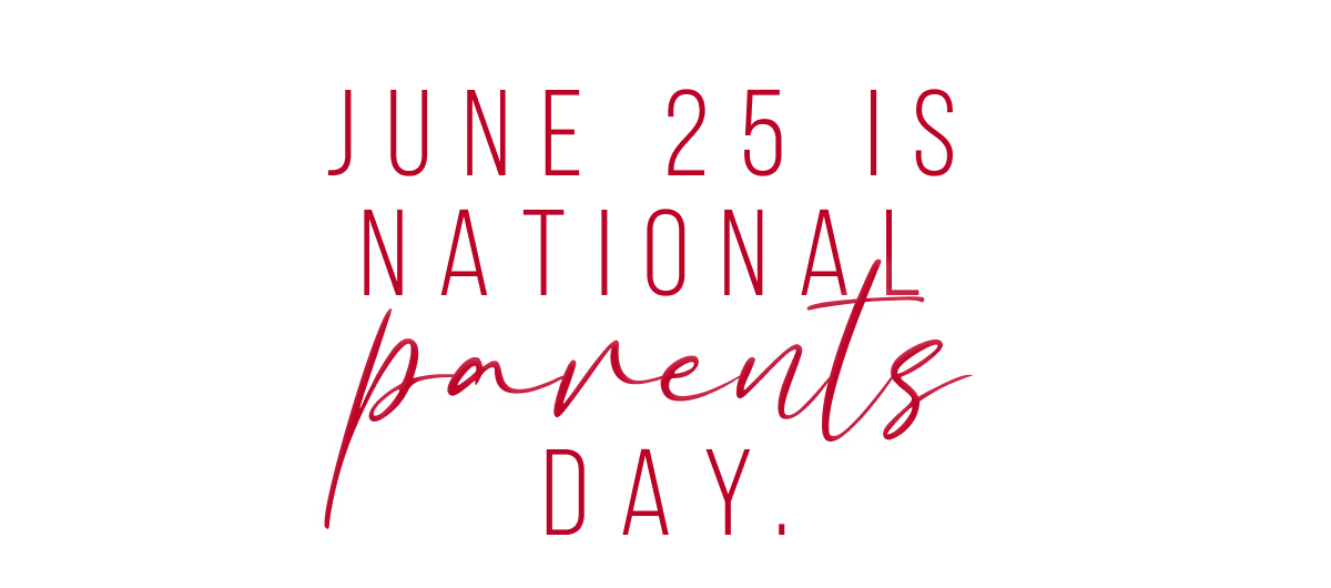 June 25 is National Parents Day.