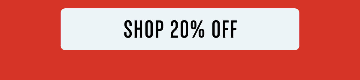 SHOP 20% OFF