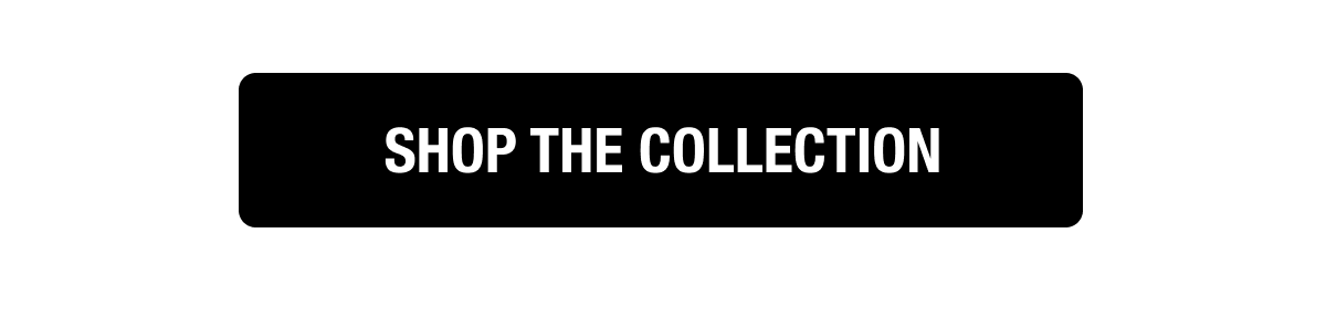 Shop the Collection
