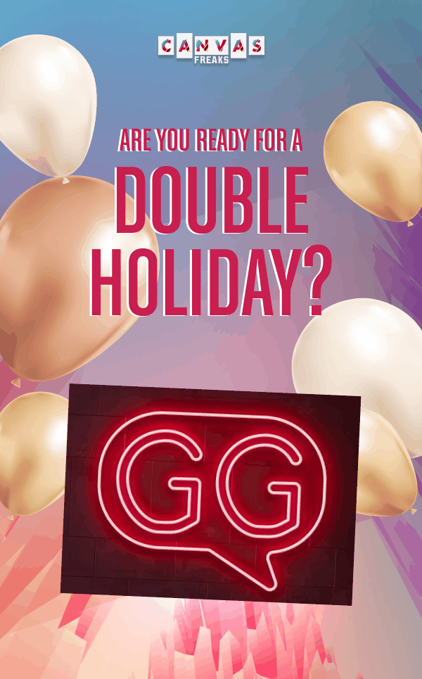 Are you ready for a DOUBLE HOLIDAY?