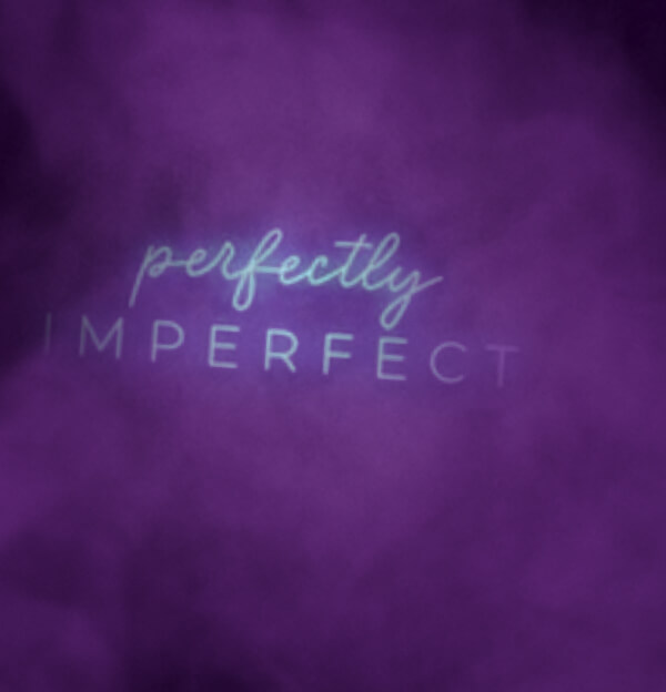 PERFECTLY IMPERFECT NEON SIGN