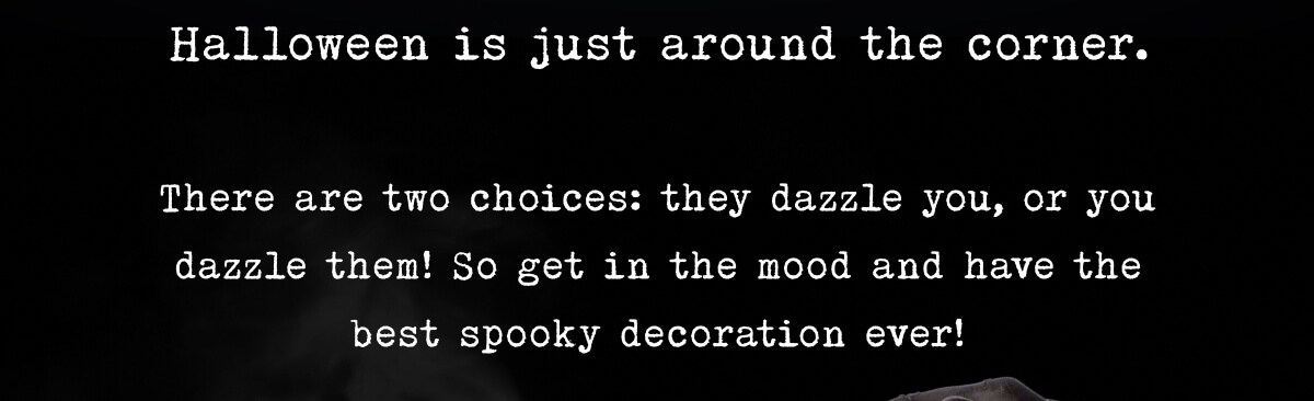 Halloween is just around the corner, and when it comes to festive decor, there are two choices: they dazzle you, or you dazzle them. So get in the mood and have the best spooky decorations ever!