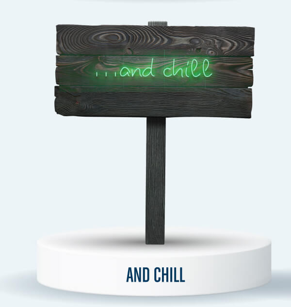 and chill...