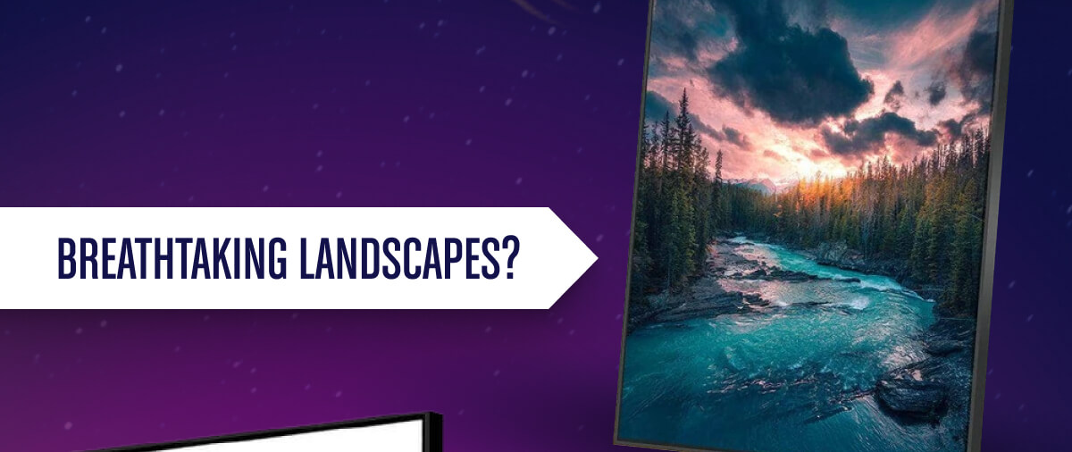 Breathtaking landscapes?