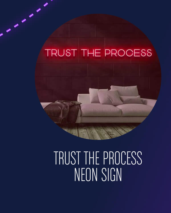 TRUST THE PROCESS NEON SIGN