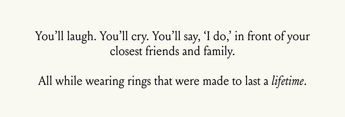 Rings to last a lifetime.