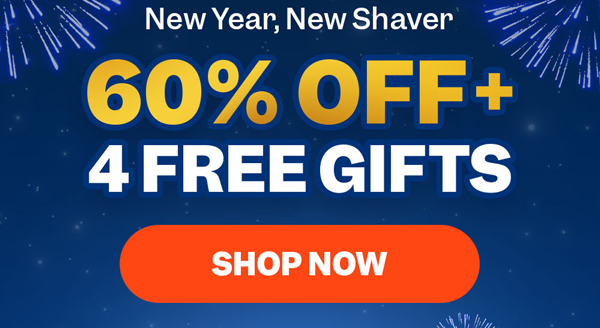 New Year, New Shaver | 60% OFF + 4 Free Gifts | Shop Now