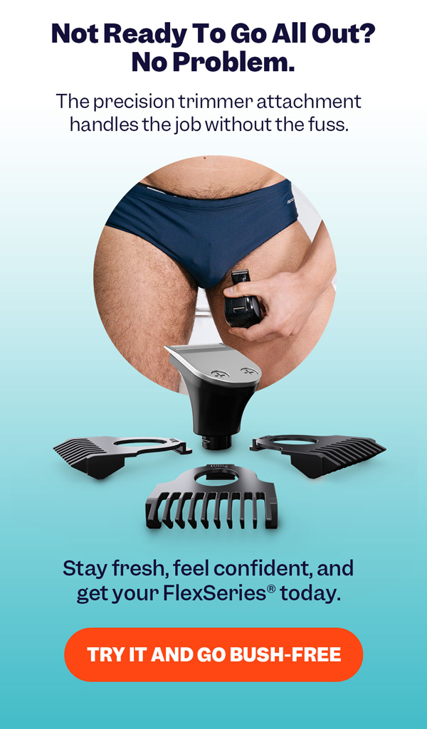 Not Ready To Go All Out? No Problem | Try It And Go Bush-Free